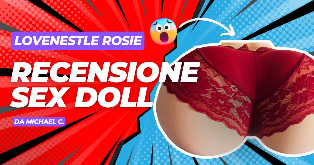 Recensione Sex Doll LoveNestle Rosie Banner